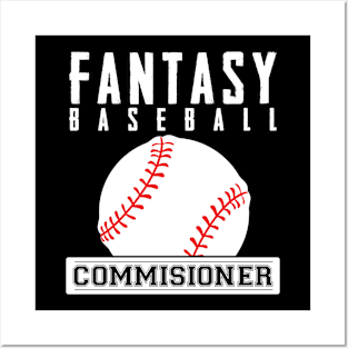 Fantasy Baseball Commissioner - Funny Baseball Shirt Posters and Art